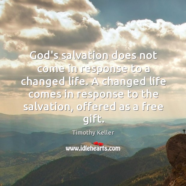God’s salvation does not come in response to a changed life. A Image