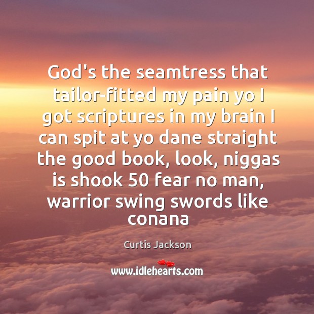 God’s the seamtress that tailor-fitted my pain yo I got scriptures in 