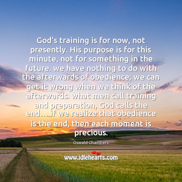 God’s training is for now, not presently. His purpose is for Realize Quotes Image