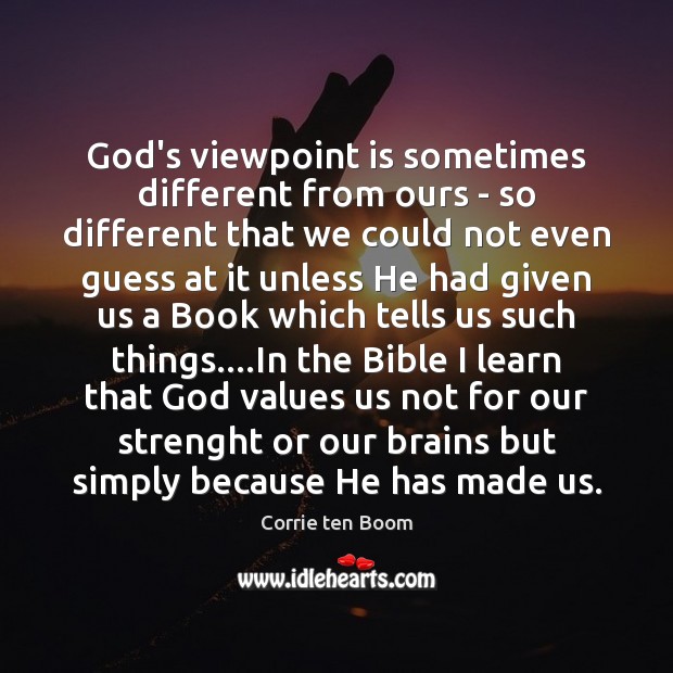 God’s viewpoint is sometimes different from ours – so different that we Image