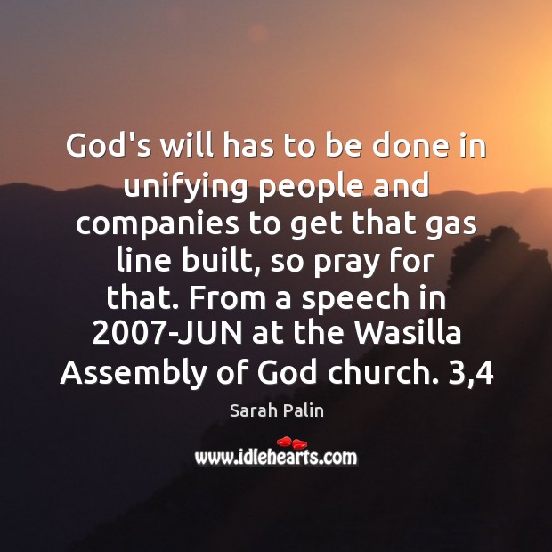 God’s will has to be done in unifying people and companies to Sarah Palin Picture Quote