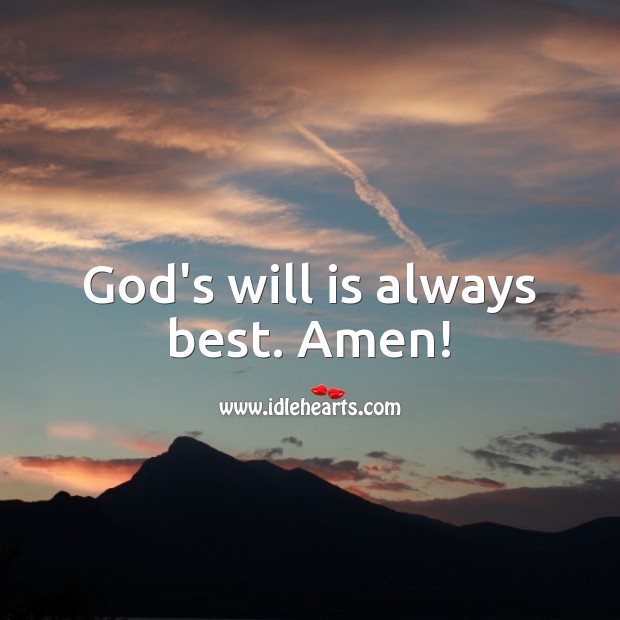 God’s will is always best. Amen! 