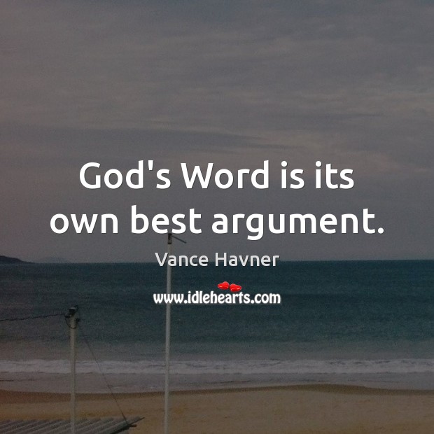 God’s Word is its own best argument. Image