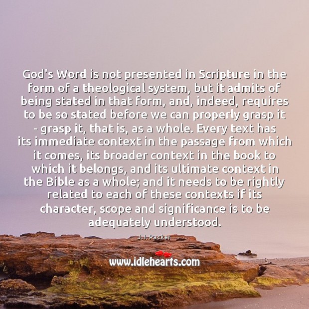 God’s Word is not presented in Scripture in the form of a J. I. Packer Picture Quote