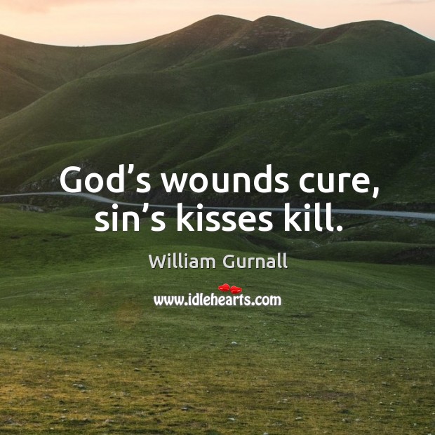 God’s wounds cure, sin’s kisses kill. Image