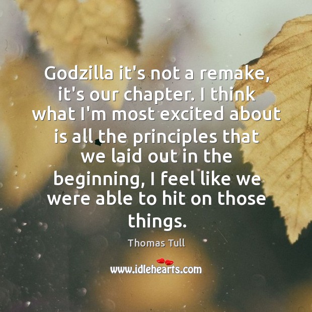 Godzilla it’s not a remake, it’s our chapter. I think what I’m Thomas Tull Picture Quote