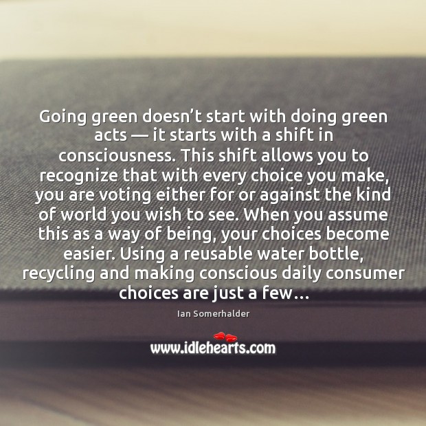 Going green doesn’t start with doing green acts — it starts with Image