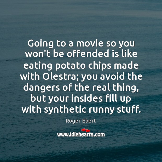 Going to a movie so you won’t be offended is like eating Image