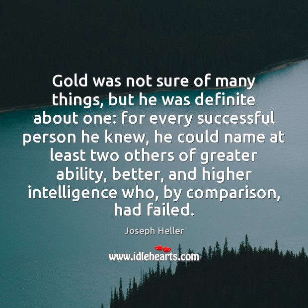 Gold was not sure of many things, but he was definite about Joseph Heller Picture Quote