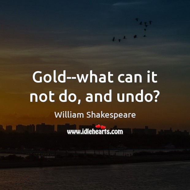 Gold–what can it not do, and undo? Image