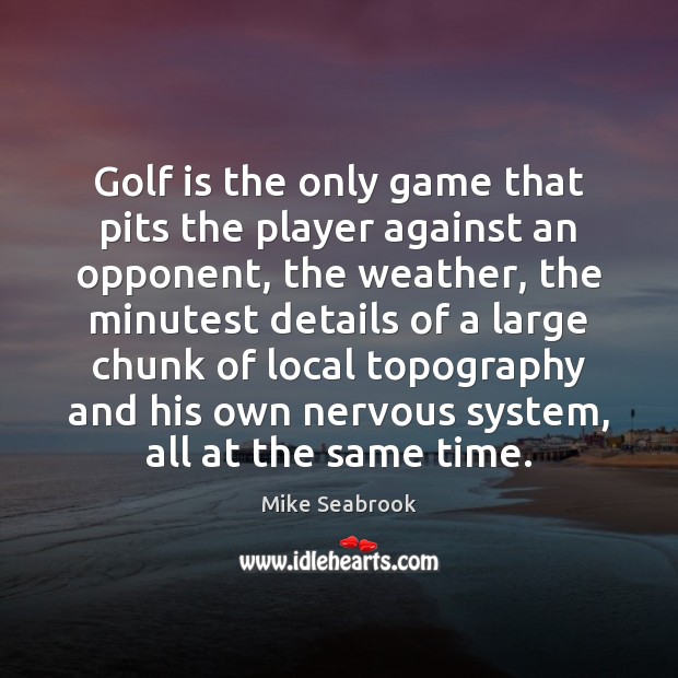 Golf is the only game that pits the player against an opponent, Image