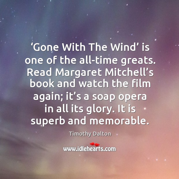 Gone with the wind is one of the all-time greats. Image