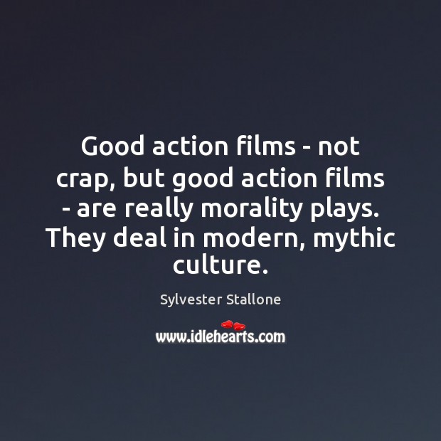 Good action films – not crap, but good action films – are Image