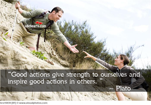 Good actions give strength to ourselves and inspire good Image