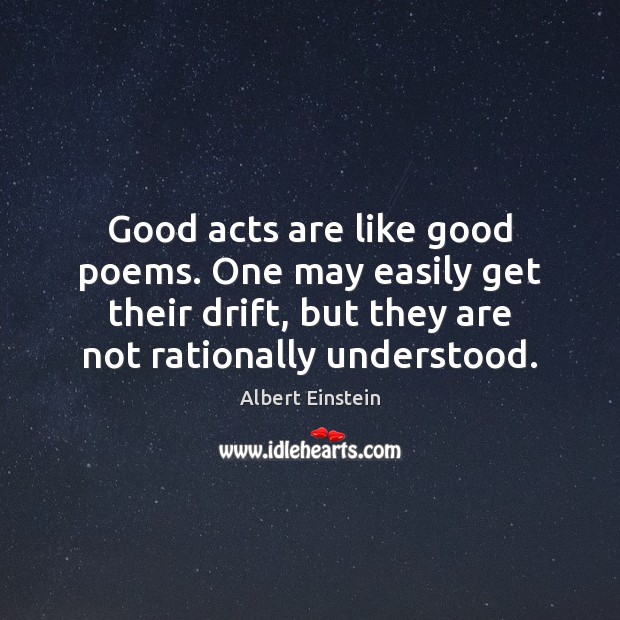 Good acts are like good poems. One may easily get their drift, Image