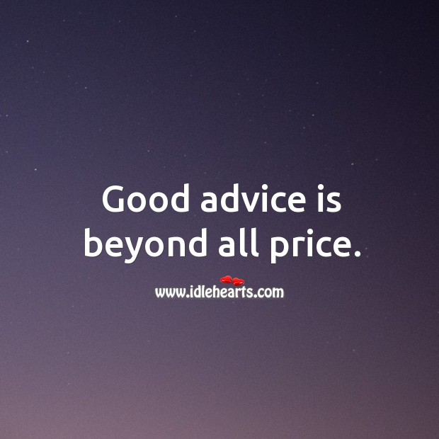 Good advice is beyond all price. Image