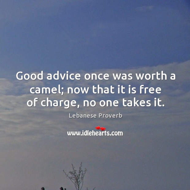 Good advice once was worth a camel. Lebanese Proverbs Image