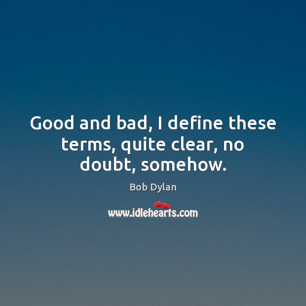 Good and bad, I define these terms, quite clear, no doubt, somehow. Image