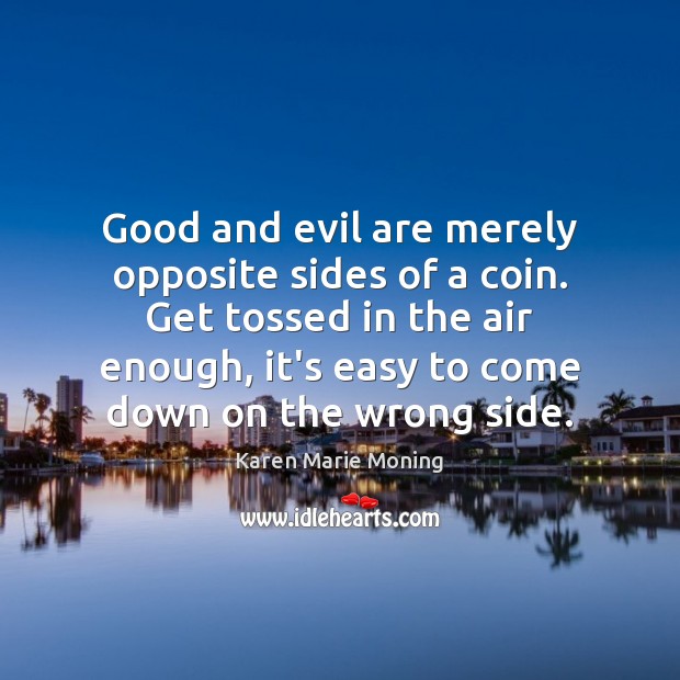 Good and evil are merely opposite sides of a coin. Get tossed Image