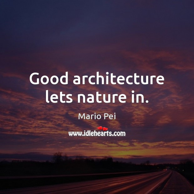 Good architecture lets nature in. Image