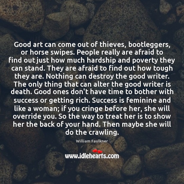 Good art can come out of thieves, bootleggers, or horse swipes. People Image