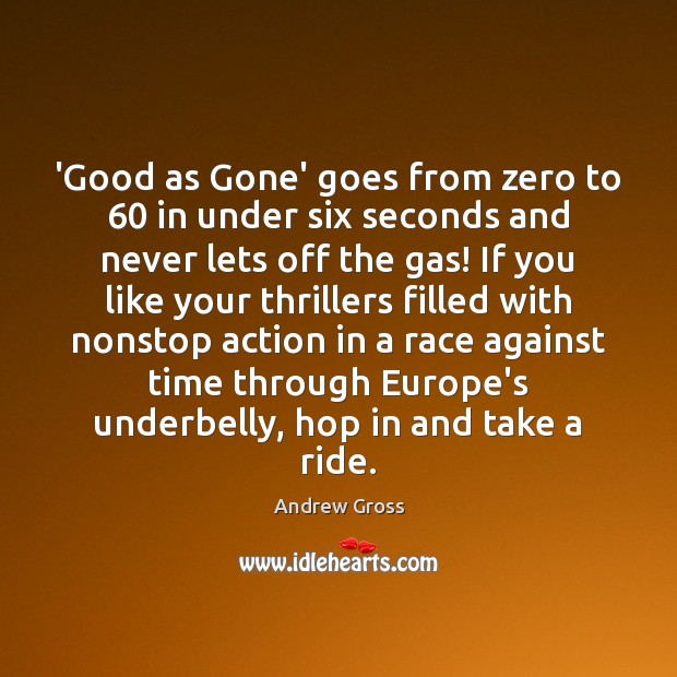 ‘Good as Gone’ goes from zero to 60 in under six seconds and Andrew Gross Picture Quote
