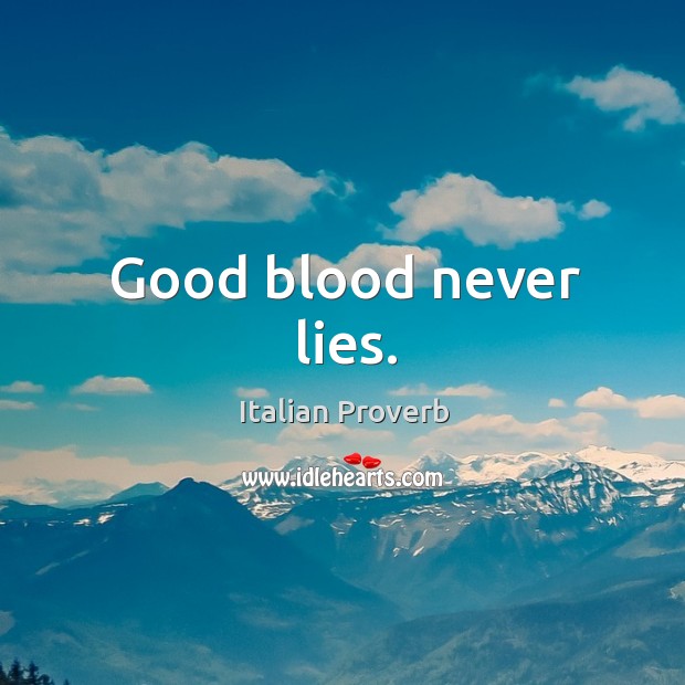Good blood never lies. Image