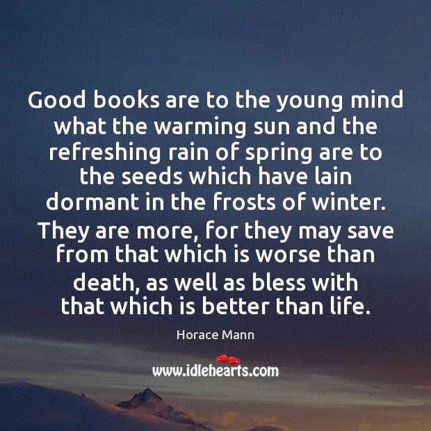 Good books are to the young mind what the warming sun and Horace Mann Picture Quote