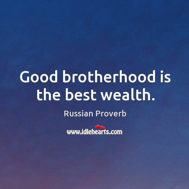 Good brotherhood is the best wealth. Image