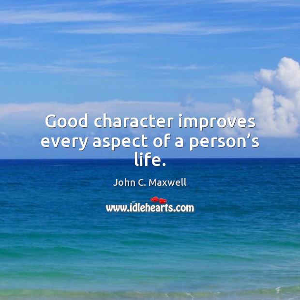 Good character improves every aspect of a person’s life. Image
