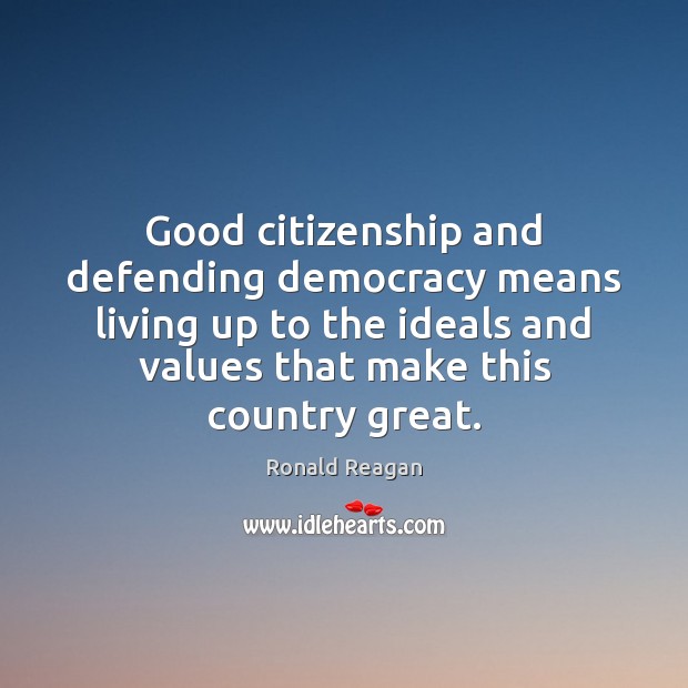 Good citizenship and defending democracy means living up to the ideals and Image