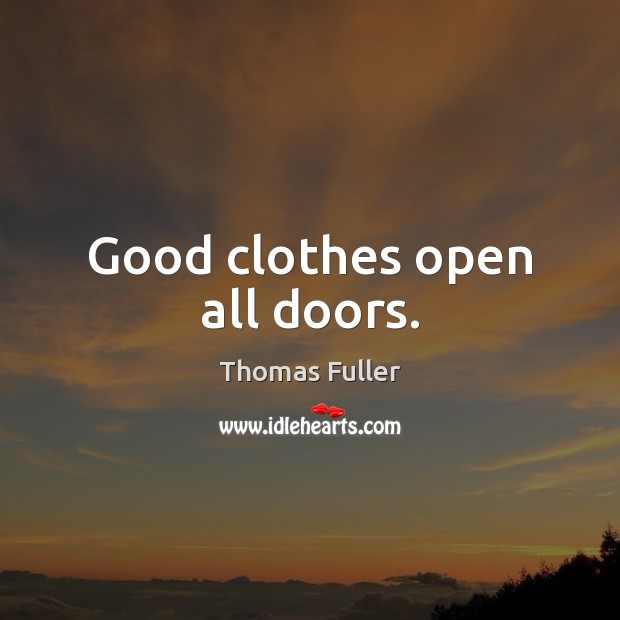 Good clothes open all doors. Image