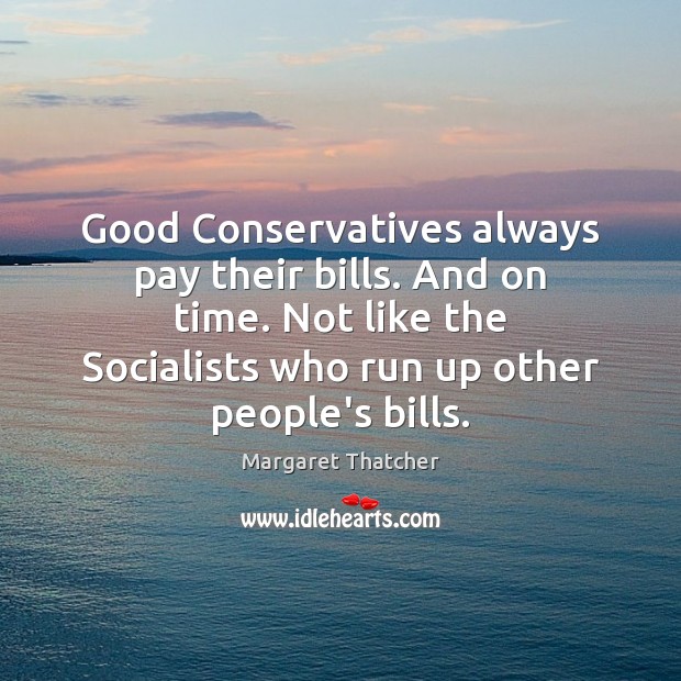 Good Conservatives always pay their bills. And on time. Not like the Image