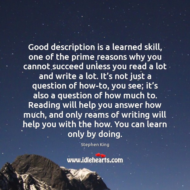 Good description is a learned skill, one of the prime reasons why Stephen King Picture Quote