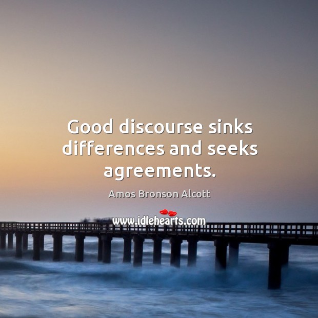 Good discourse sinks differences and seeks agreements. Image