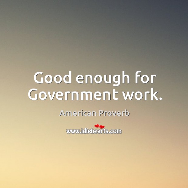 Good enough for government work. Image