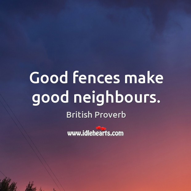 Good fences make good neighbours. Image