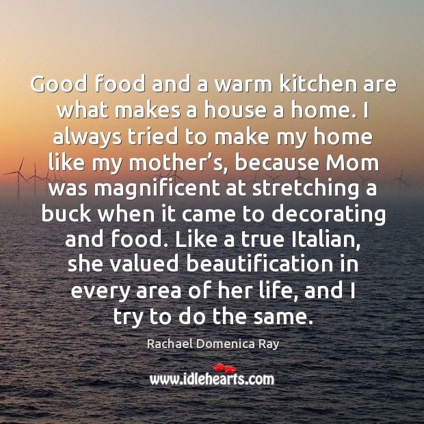 Good food and a warm kitchen are what makes a house a home. Image