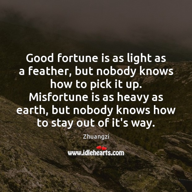 Good fortune is as light as a feather, but nobody knows how Zhuangzi Picture Quote