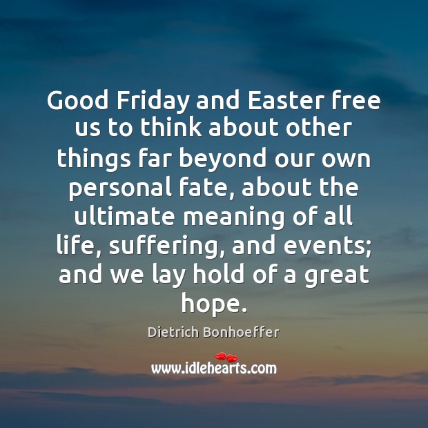 Good Friday and Easter free us to think about other things far Image