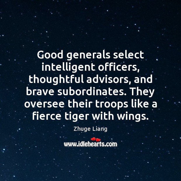 Good generals select intelligent officers, thoughtful advisors, and brave subordinates. They oversee Image