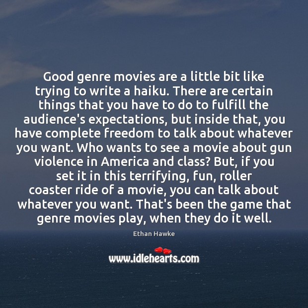 Good genre movies are a little bit like trying to write a Ethan Hawke Picture Quote