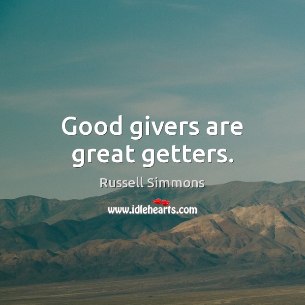 Good givers are great getters. Image