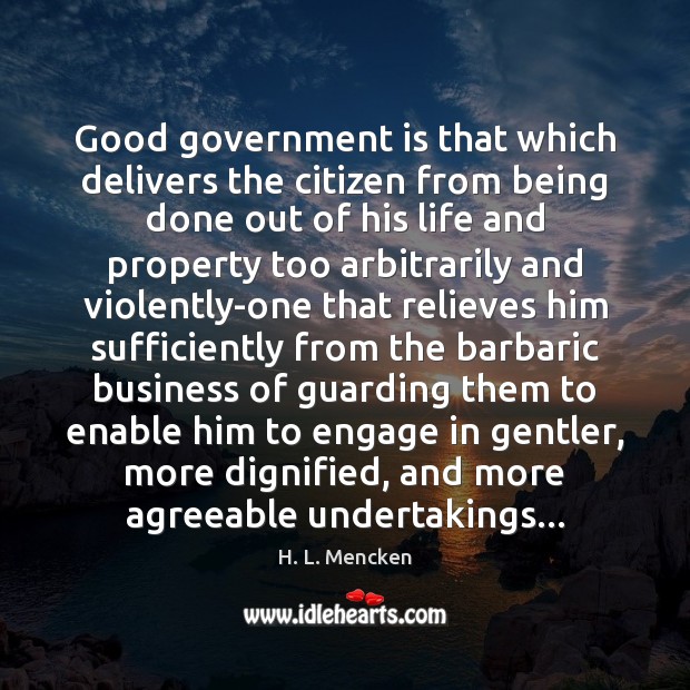 Good government is that which delivers the citizen from being done out Image