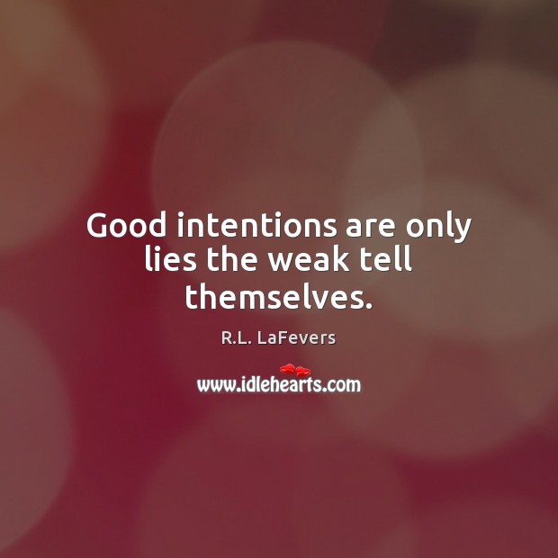 Good Intentions Quotes