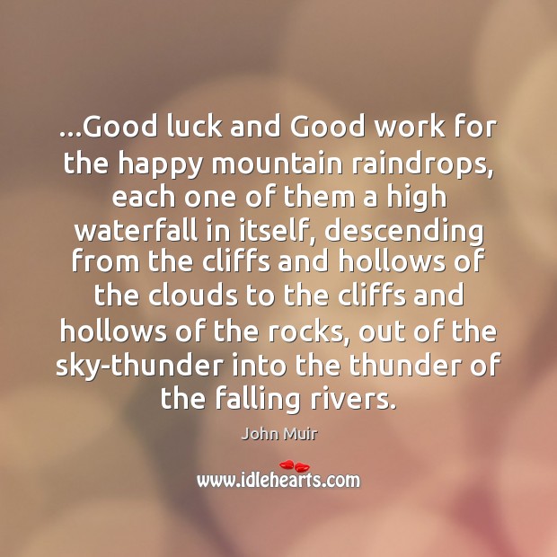 …Good luck and Good work for the happy mountain raindrops, each one Image