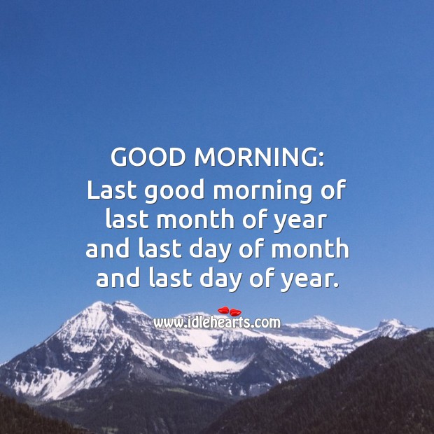 Good morning:  Last good morning of last month of year. Good Morning Quotes Image