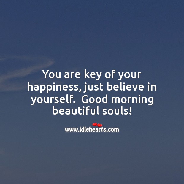 Good morning beautiful souls! Believe in Yourself Quotes Image