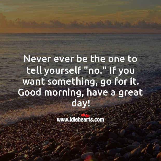 Good morning, have a great day! Good Morning Quotes Image