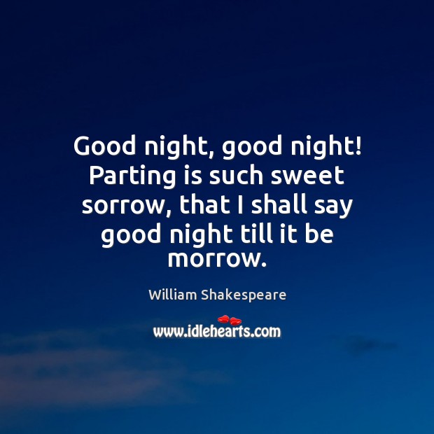 Good night, good night! Parting is such sweet sorrow, that I shall Good Night Quotes Image